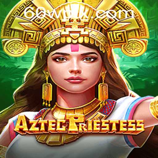 Explorando o Mundo de AztecPriestess: O Novo Fenômeno dos Jogos Online via 60W.com